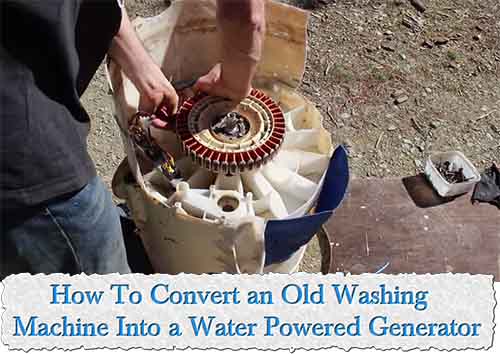 How To Convert an Old Washing Machine Into a Water Powered Generator