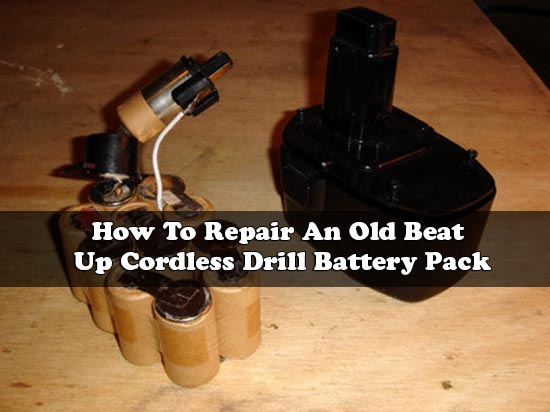 How To Repair An Old Beat Up Cordless Drill Battery Pack