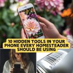 10 Hidden Tools in Your Phone Every Homesteader Should Be Using