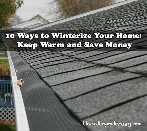 10 Ways to Winterize Your Home: Keep Warm and Save Money