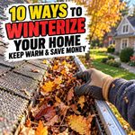 10 Ways to Winterize Your Home: Keep Warm and Save Money