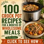 100 Crock Pot Recipes for a Months of Wholesome Meals