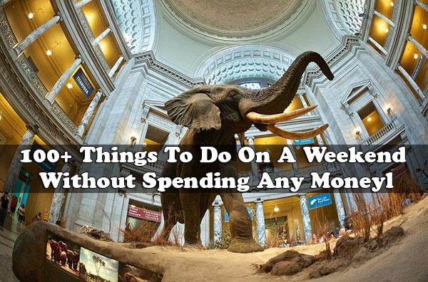 100+-Things-To-Do-On-A-Weekend-Without-Spending-Any-Moneyl