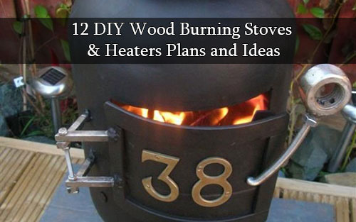 12 DIY Wood Burning Stoves and Heaters Plans and Ideas