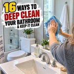 16 Ways To Deep Clean Your Bathroom (And Keep It Clean!)
