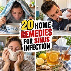 20 Home Remedies to Get Rid of Sinus Infection 20 Home Remedies to Get Rid of Sinus Infection