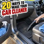 20 Ways To Make Your Car Cleaner Than It’s Ever Been