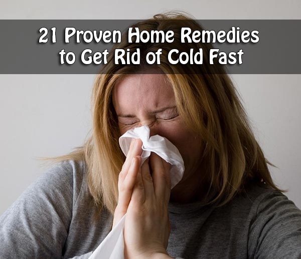 21 Proven Home Remedies to Get Rid of Cold Fast