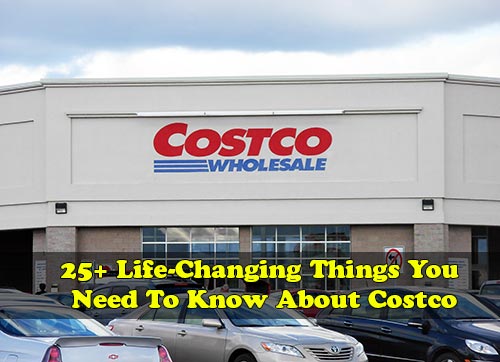 25+ Life-Changing Things You Need To Know About Costco