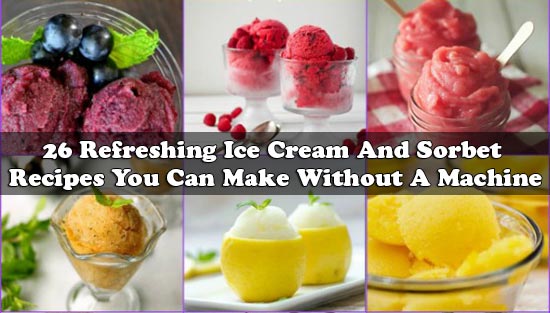 26 Refreshing Ice Cream And Sorbet Recipes You Can Make Without A Machine