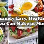 29 Insanely Easy, Healthy Meals You Can Make in Minutes
