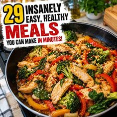 29 Insanely Easy, Healthy Meals You Can Make in Minutes 29 Insanely Easy, Healthy Meals You Can Make in Minutes