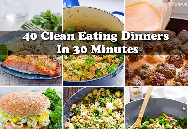 40 Clean Eating Dinners in 30 Minutes