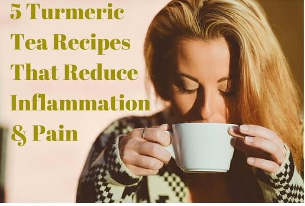 5 Turmeric Tea Recipes That Decrease Inflammation