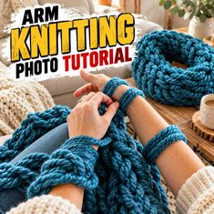 Arm Knitting Photo Tutorial Arm Knitting Photo Tutorial