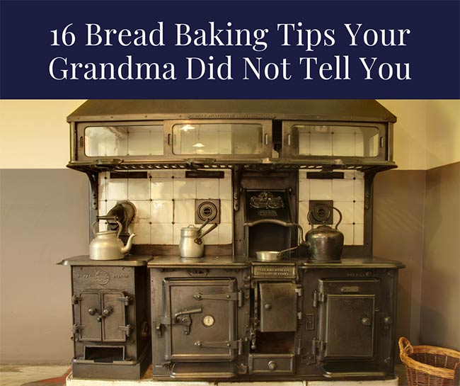 Bread Baking Tips Your Grandma Did Not Tell You