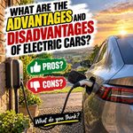 Charging Ahead: What are the advantages and disadvantages of electric cars?