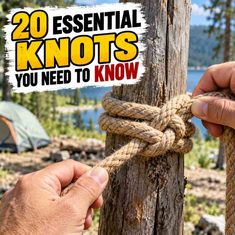 Essential Knots: How to Tie the 20 Knots You Need to Know Essential Knots: How to Tie the 20 Knots You Need to Know