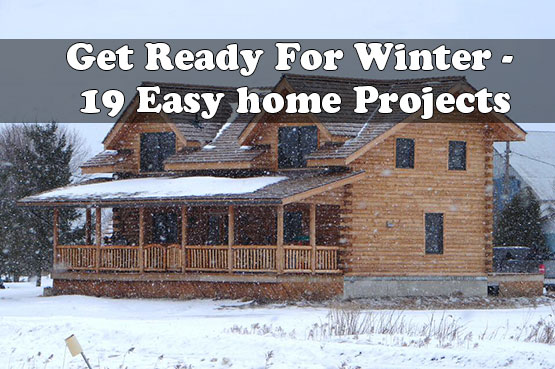 Get Ready For Winter - 19 Easy home Projects