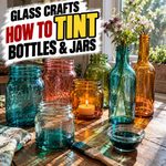 Glass Crafts: How to Tint Bottles & Jars