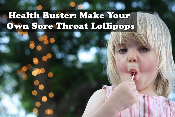 Health Buster: Make Your Own Sore Throat Lollipops