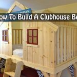 How To Build A Clubhouse Bed