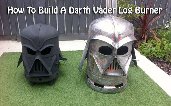 How To Build A Darth Vader Log Burner