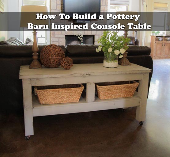 How To Build a Pottery Barn Inspired Console Table