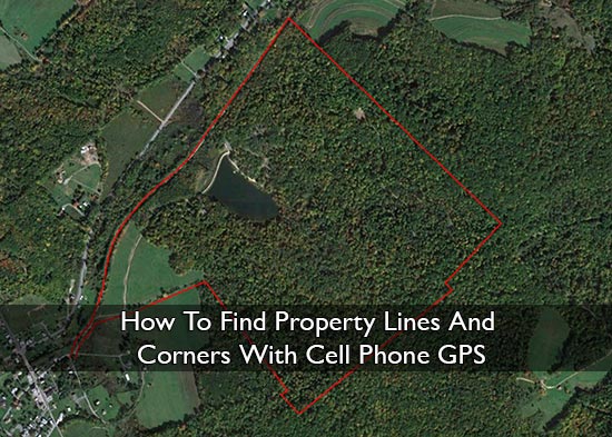 How To Find Property Lines And Corners With Cell Phone GPS