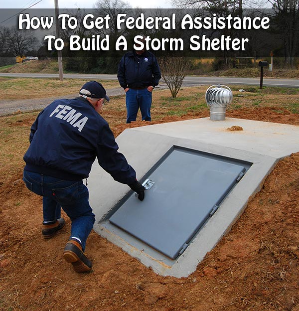 How To Get Federal Assistance To Build A Storm Shelter