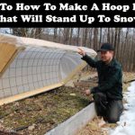 How To Make A Hoop House That Will Stand Up To Snow