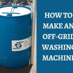 How To Make An Off-Grid Washing Machine