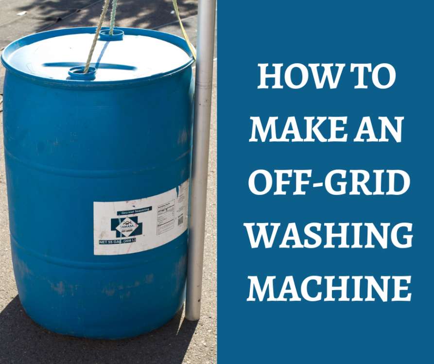 How To Make An Off-Grid Washing Machine