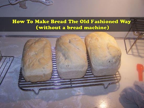 How To Make Bread The Old Fashioned Way (without a bread machine)