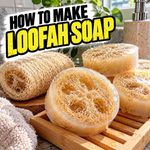 How To Make Loofah Soap