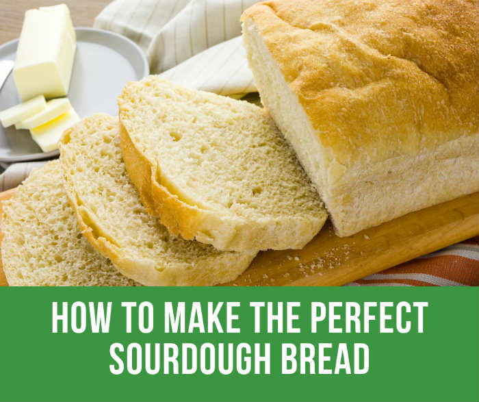 How To Make The Perfect Sourdough Bread