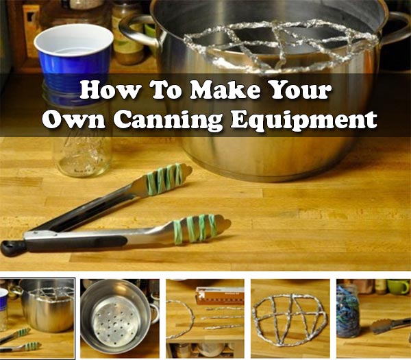 How To Make Your Own Canning Equipment