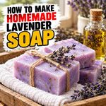 How To Make Your Own Homemade Lavender Soap