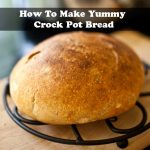 How To Make Yummy Crock Pot Bread