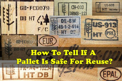 How To Tell If A Pallet Is Safe For Reuse?