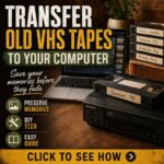 How To Transfer Old Vhs Tapes To Your Computer