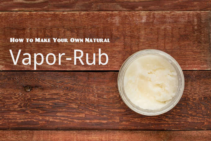 How to Make Your Own Natural Vapor-Rub