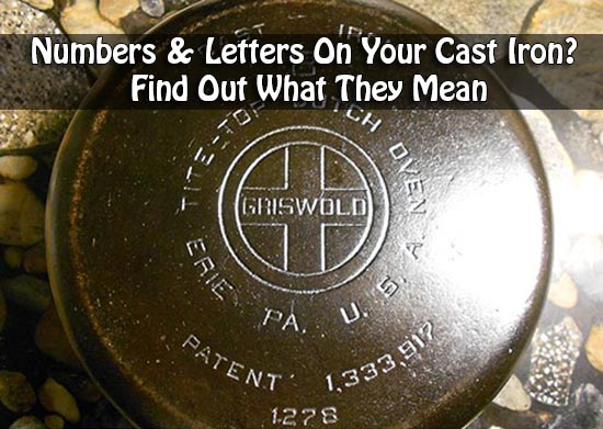 Numbers & Letters On Your Cast Iron? Find Out What They Mean