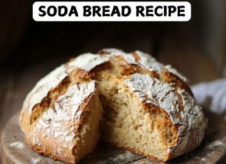 Soda Bread Recipe – No Yeast Or Kneading Required And Only 5 Minutes To Prepare! Soda Bread Recipe
