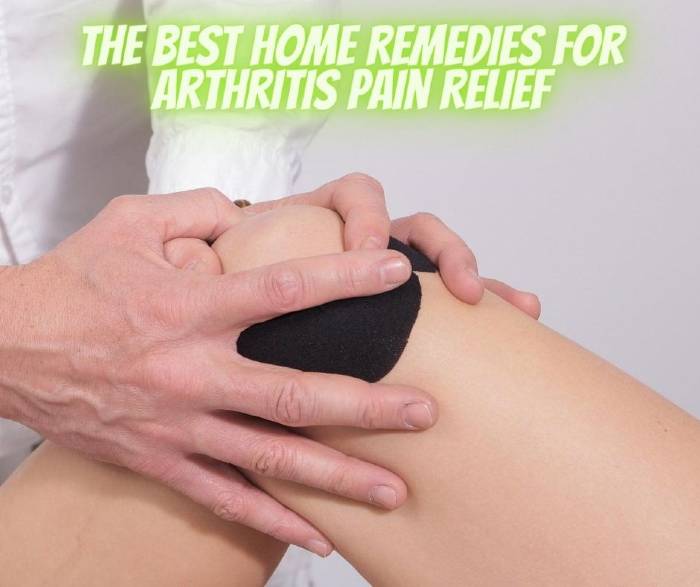 The Best Home Remedies for Arthritis Pain Relief