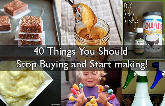 40 Things You Should Stop Buying and Start making!