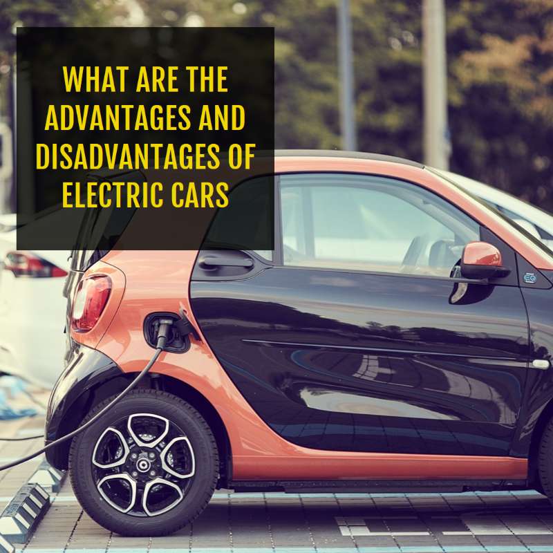 What are the advantages and disadvantages of electric cars?