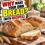 Why We Should All Be Making Our Own bread (with recipes)