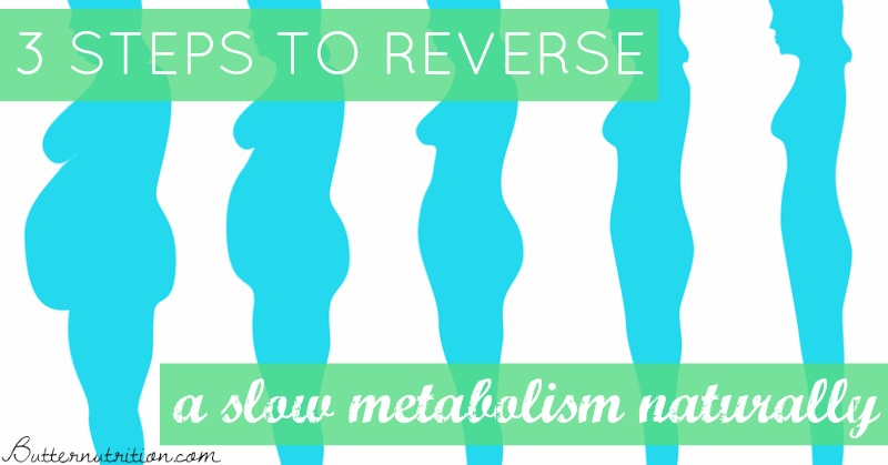 3 Steps To Reverse A Slow Metabolism Naturally
